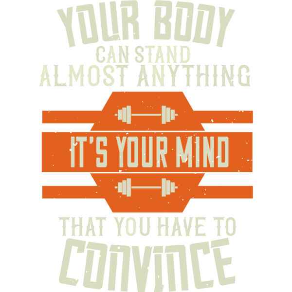 Your body can stand almost anything  Its your mind that you have to convince Thumbnail